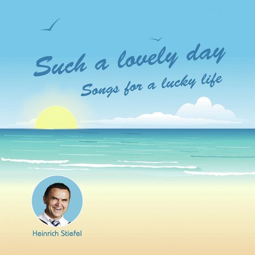 Such a Lovely Day (Songs for a Lucky Life)