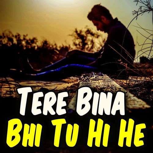Tere Bina Bhi Tu Hi He