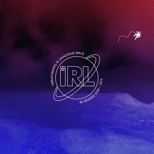 Terraforming in Analogue Space: IRL Remixes (2000-2015)