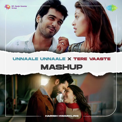 Unnaale Unnaale X Tere Vaaste - Mashup