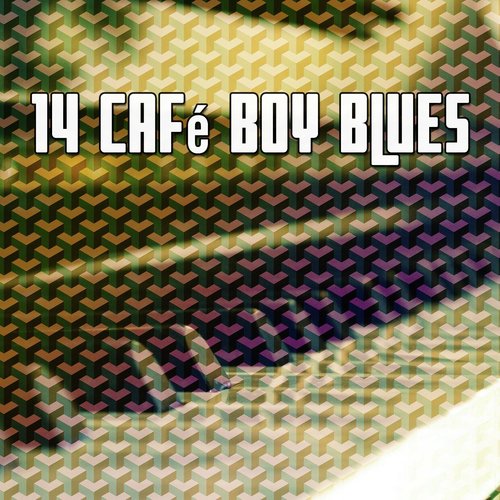 14 Café Boy Blues