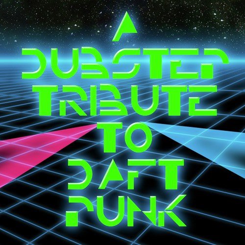 A Dubstep Tribute to Daft Punk