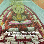 Aaya Hoon Sharan Mein Didar Ke Liye - Live
