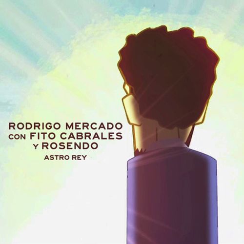 Astro rey (feat. Fito Cabrales & Rosendo)