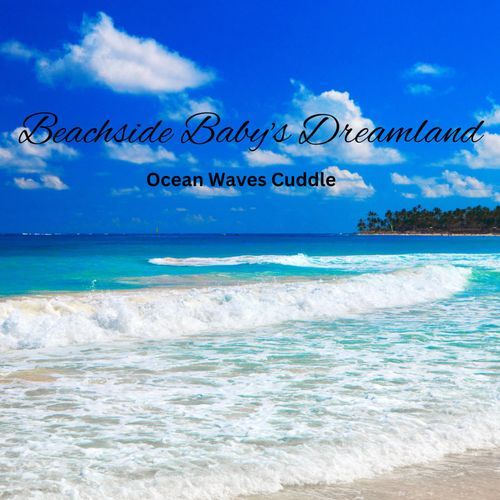 Beachside Baby's Dreamland: Ocean Waves Cuddle_poster_image