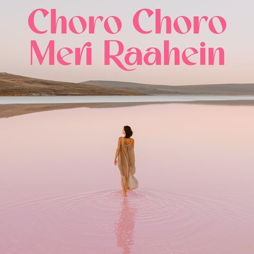 Choro Choro Meri Raahein_poster_image