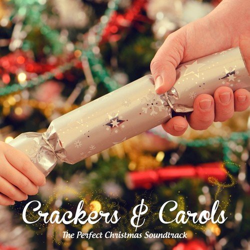 Crackers and Carols (The Perfect Christmas Soundtrack)