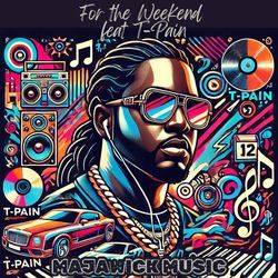 For The Weekend (feat. T-Pain)-RjkCUgx8UXw