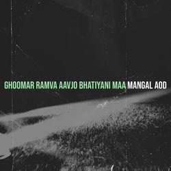 Ghoomar Ramva Aavjo Bhatiyani Maa-Bh0fdQB,clU