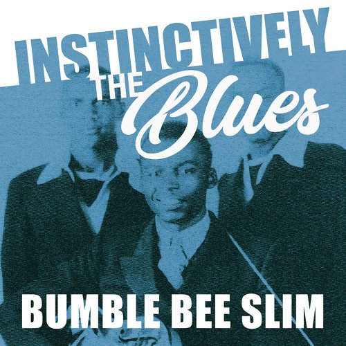 Instinctively the Blues - Bumble Bee Slim