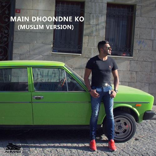 Main Dhoondne Ko (Muslim Version)