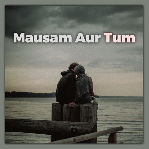 Mausam Aur Tum