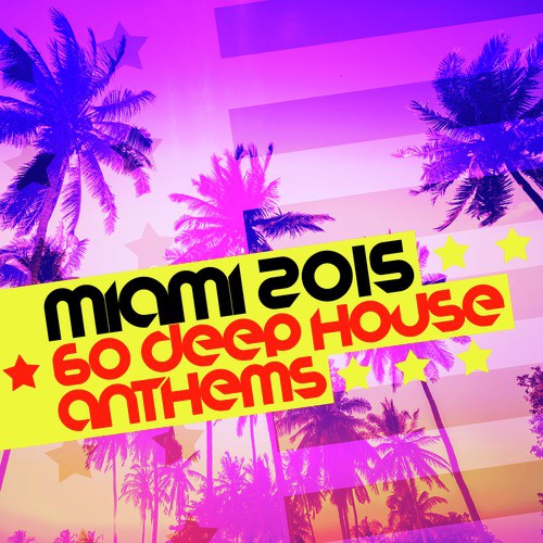 Miami 2015: 60 Deep House Anthems