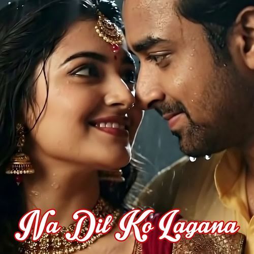 Na Dil Ko Lagana