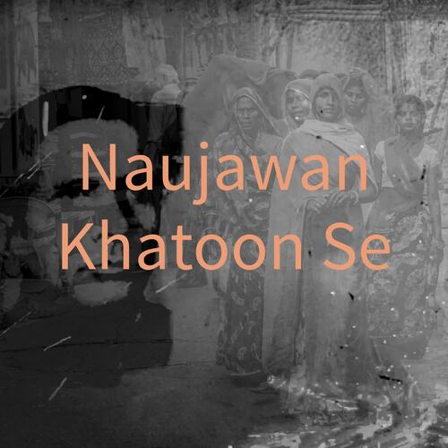 Naujawan Khatoon Se