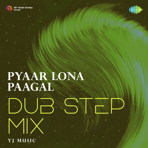 Pyaar Lona Paagal - Dub Step Mix