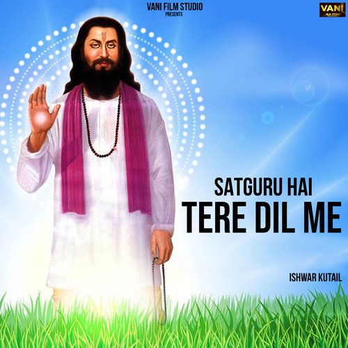 SATGURU HAI TERE DIL ME