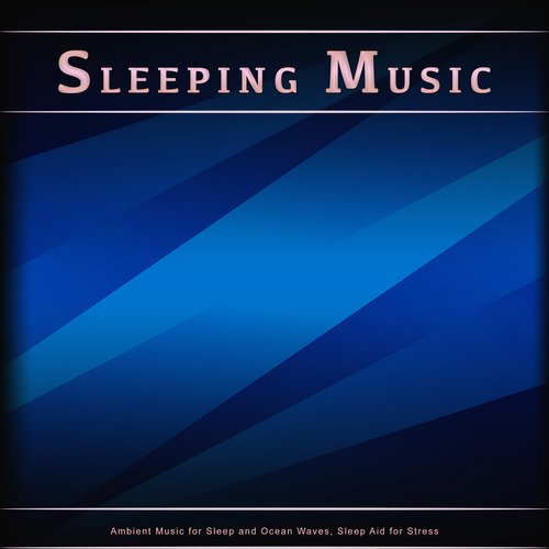 Sleeping Music: Ambient Music for Sleep and Ocean Waves, Sleep Aid for Stress_poster_image