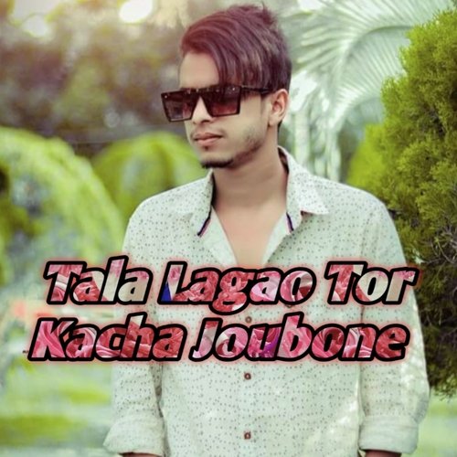 Tala Lagao Tor Kacha Joubone