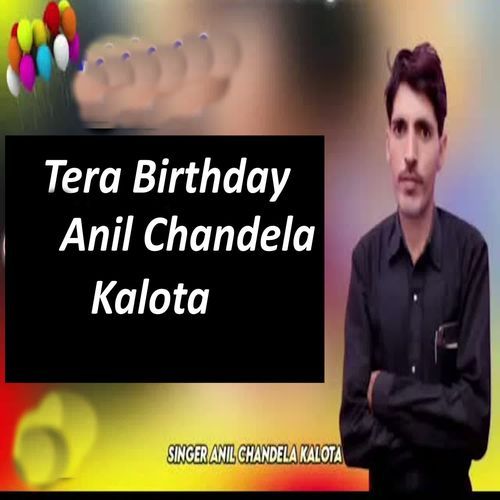 Tera Birthday Anil Chandela Kalota