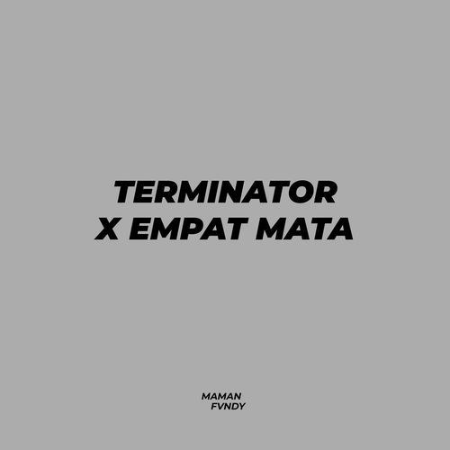 Terminator X Empat Mata (Maman Fvndy Remix)