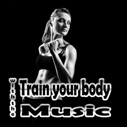 Train Your Body with the Music