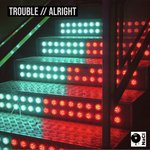 Trouble
