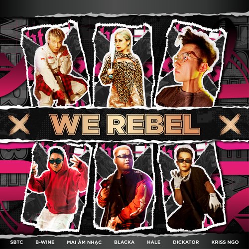 WE REBEL (feat. Blacka, Mai Âm Nhạc, Dickator, B-Wine, Hale &amp; Kriss Ngo)_poster_image