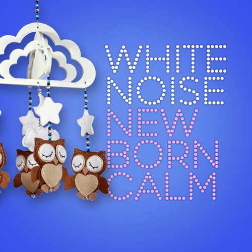 White Noise New Born Calm