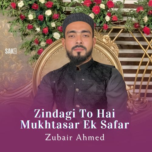 Zindagi To Hai Mukhtasar Ek Safar