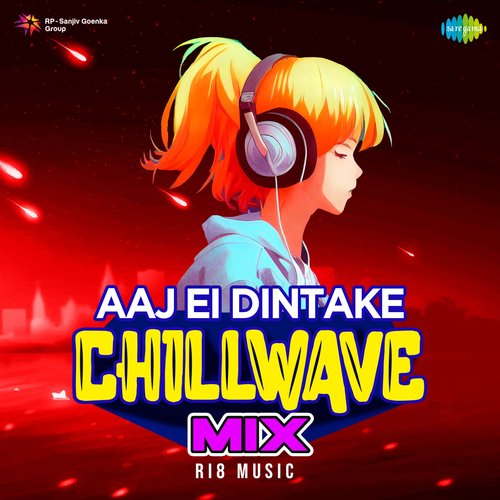 Aaj Ei Dintake - Chillwave Mix