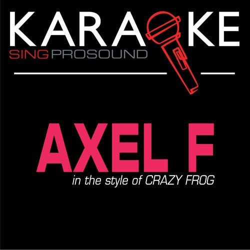 Axel F (In the Style of Crazy Frog) [Karaoke with Background Vocal]