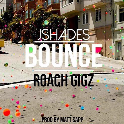 Bounce (feat. Roach Gigz)