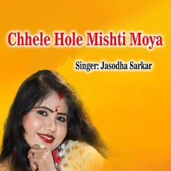 Chhele Hole Mishti Moya