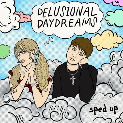 Delusional Daydreams (Sped Up)