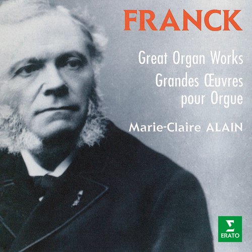 Franck: Grandes œuvres pour orgue (À l&#039;orgue de l&#039;église Saint-Étienne de Caen)