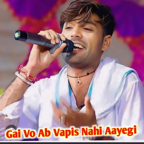 Gai Vo Ab Vapis Nahi Aayegi