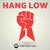 Hang Low