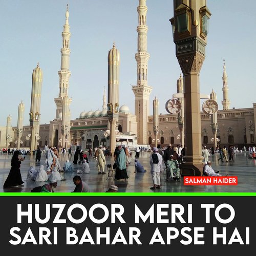 Huzoor Meri To Sari Bahar Apse Hai