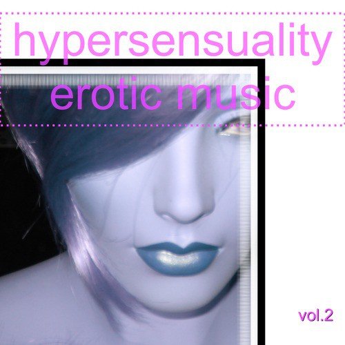 Hypersensuality Erotic Music Vol.2