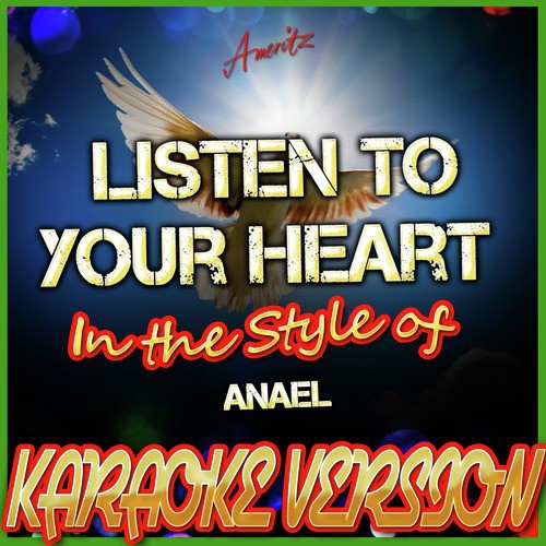 Listen to Your Heart (In the Style of Anael) [Karaoke Version]