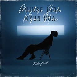 Mujhse Juda Kyun Hua