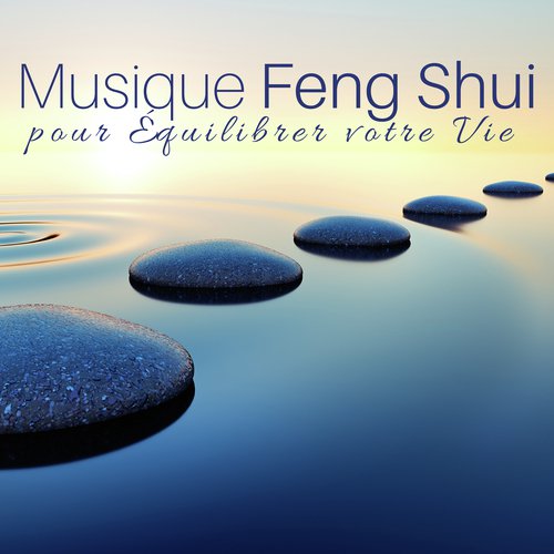 Musique Feng Shui pour Équilibrer votre Vie