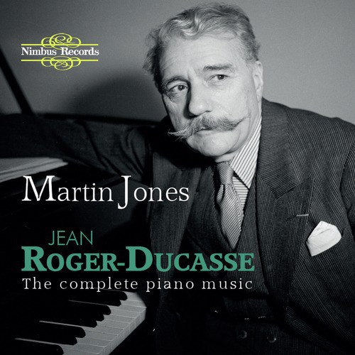 Roger-Ducasse: The Complete Piano Music