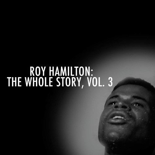 Roy Hamilton: The Whole Story, Vol. 3