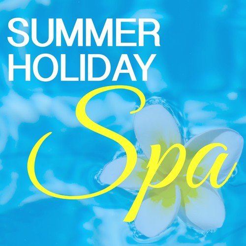 Summer Holiday - Sensual Jazz & Chill Out Music for Spa, Massage & Relaxation
