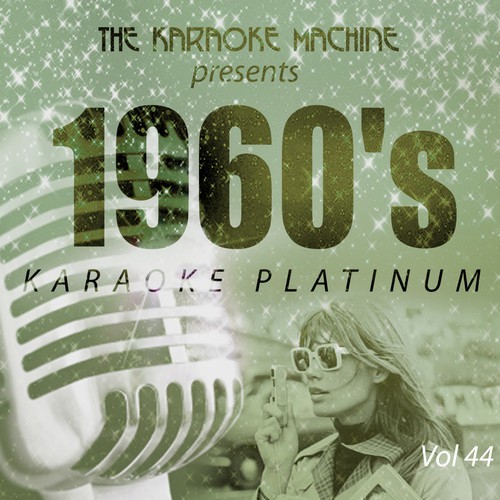 The Karaoke Machine Presents - 1960's Karaoke Platinum Vol. 44