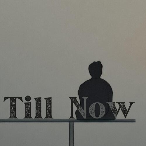 Till Now