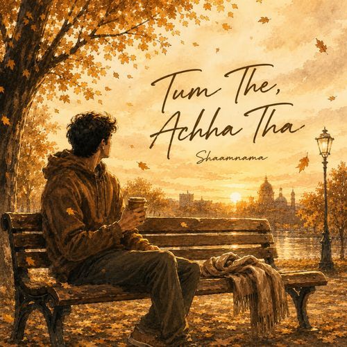 Tum The, Achha Tha