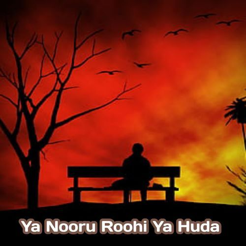 Ya Nooru Roohi Ya Huda